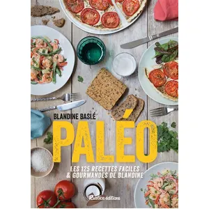 RUSTICA Paléo ! - Les 125 Recettes Faciles & Gourmandes De Blandine pas cher