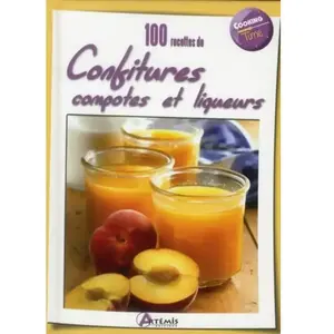 100 Recettes De Confitures, Compotes Et Liqueurs Du Jardin pas cher
