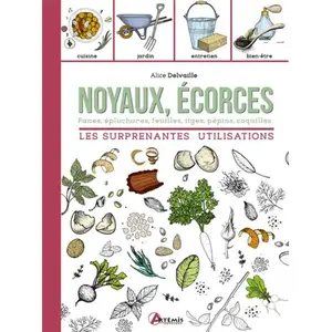 Artemis Eds Noyaux, Écorces - Fanes, Épluchures, Feuilles, Tiges, Pépins, Coquilles - Les Surprenantes Utilisations pas cher
