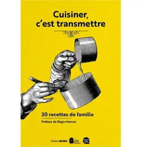 Sud-Ouest Cuisiner, c'est transmettre: 30 recettes de famille pas cher