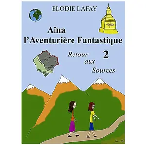 Aïna L'aventurière Fantastique 2 - Retour Aux Sources