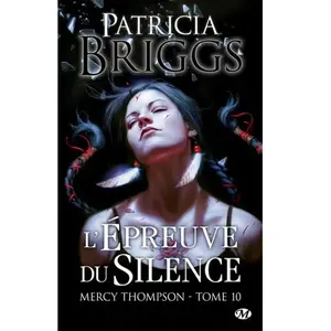 Milady Mercy Thompson - Tome 10 - L'épreuve Du Silence