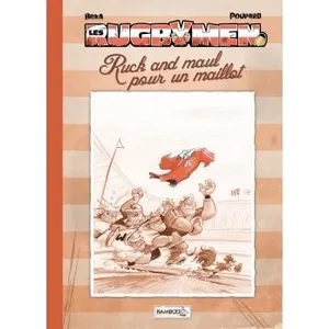 Les Rugbymen Tome 13 - Ruck And Maul Pour Un Maillot - Tirage Limité A...