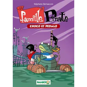 Famille Pirate - Tome 1 - Croco Et Pédalo pas cher