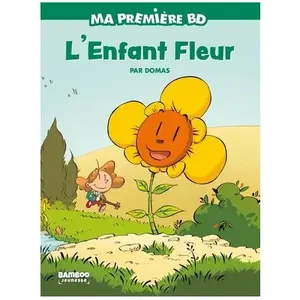 Bamboo Eds Ma Première Bd - L'enfant Fleur