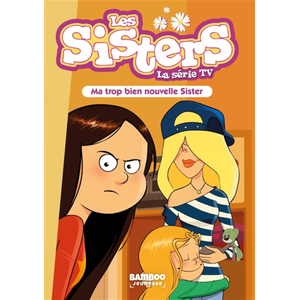 Bamboo Eds Les Sisters - La Série Tv - Tome 58 - Ma Trop Bien Nouvelle Sister pas cher