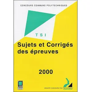 Cepadues Concours Communs Polytechniques - Sujets Et Corrigés Filière Tsi 2000 pas cher