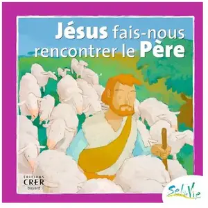 Comparateur de prix : Sel de Vie - 7/9 ans - Jésus fais-nous rencontrer le Père