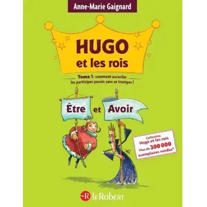 Le Robert Hugo Et Les Rois - Etre Et Avoir Ou Comment Accorder Les Participes Passés Sans Se Tromper ! pas cher