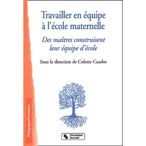 Chronique Sociale Travailler En Équipe À L'école Maternelle - Des Maîtres Construisent Leur Équipe D'école pas cher