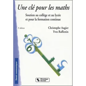 Chronique Sociale Une Clé Pour Les Maths - Soutien Au Collège Et Au Lycée Et Pour La Formation Continue, 3ème Édition pas cher