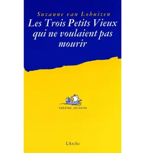 Arche Les Trois Petits Vieux qui ne voulaient pas mourir pas cher