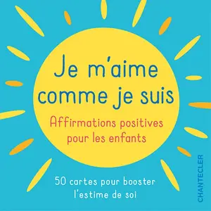 Chantecler Je m'aime comme je suis: Affirmations positives pour les enfants. 50 cartes pour booster l'estime de soi pas cher