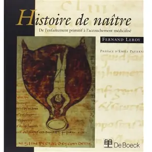 De Boeck Supérieur Histoire De Naitre - De L'enfantement Primitif A L'accouchement Medicalise pas cher