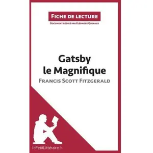 Lepetitlitteraire Gatsby le magnifique de Francis Scott Fitzgerald: Résumé complet et analyse détaillée de l'oeuvre pas cher