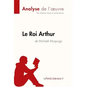 Lepetitlitteraire Le Roi Arthur De Michaël Morpurgo pas cher