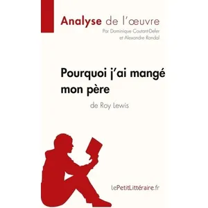 LEPETITLITTERAI Pourquoi j'ai mangé mon père de Roy Lewis: Analyse complète et résumé détaillé de l'oeuvre pas cher