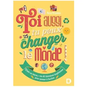 De Boeck Supérieur Toi aussi, tu peux changer le monde ! pas cher