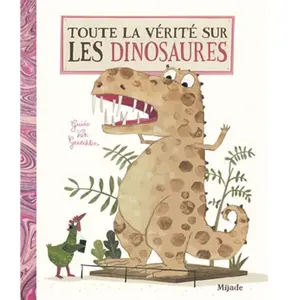 Mijade Eds Toute la vérité sur les dinosaures pas cher