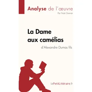 Lepetitlitteraire La Dame aux camélias d'Alexandre Dumas fils (Analyse de l'oeuvre) pas cher