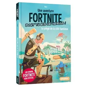 Play Bac Eds Fortnite - Une aventure dont tu es le héros - Tome 5 : Le piège de la cité fantôme pas cher