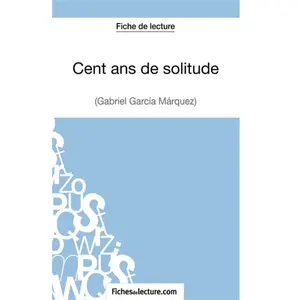 Comparateur de prix : Fichesdelecture Cent Ans De Solitude - Analyse Complète De L'oeuvre