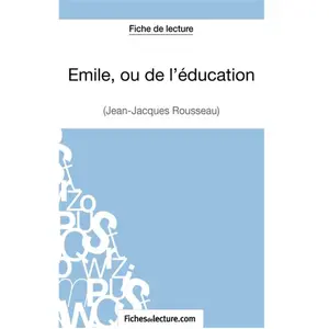 Comparateur de prix : Fichesdelecture Emile, Ou De L'Ã©ducation - Analyse ComplÃ¨te De L'oeuvre
