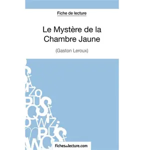 Fichesdelecture Le Mystère De La Chambre Jaune - Analyse Complète De L'oeuvre pas cher