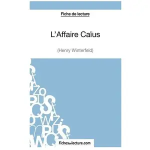 Comparateur de prix : Fichesdelecture L'affaire Caïus - Analyse Complète De L'oeuvre