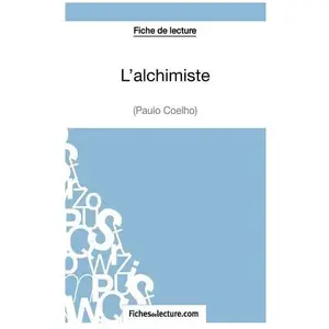 Comparateur de prix : Fichesdelecture L'alchimiste - Analyse Complète De L'oeuvre