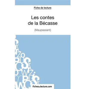 Comparateur de prix : Fichesdelecture Fiche De Lecture : Les Contes De La Bécasse - Analyse Complète De L'oeuvre