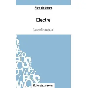 Comparateur de prix : Fichesdelecture Electre - Analyse Complète De L'oeuvre