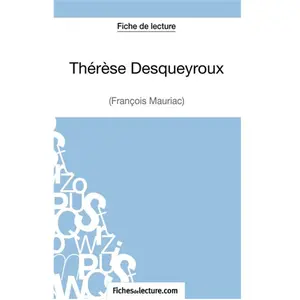 Comparateur de prix : Fichesdelecture Fiche De Lecture : Thérèse Desqueyroux - Analyse Complète De L'oeuvre