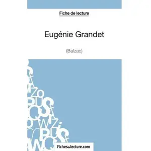Comparateur de prix : Fichesdelecture Eugénie Grandet - Analyse Complète De L'oeuvre