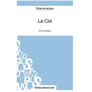 Fichesdelecture Le Cid - Analyse Complète De L'oeuvre
