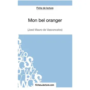 Comparateur de prix : Fichesdelecture Mon Bel Oranger - Analyse ComplÃ¨te De L'oeuvre