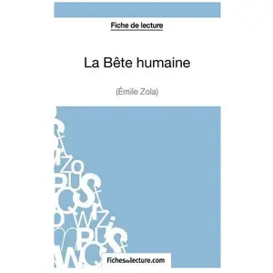 Fichesdelecture La Bête Humaine - Analyse Complète De L'oeuvre pas cher