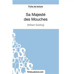 Fichesdelecture Sa Majesté Des Mouches - Analyse Complète De L'oeuvre pas cher