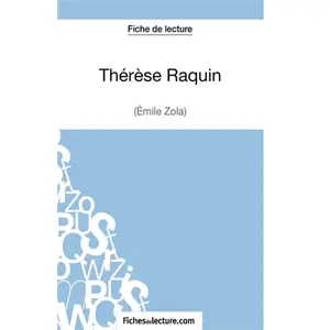 Fichesdelecture ThÃ©rÃ¨se Raquin - Analyse ComplÃ¨te De L'oeuvre pas cher