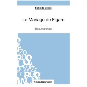 Fichesdelecture Le Mariage De Figaro - Analyse Complète De L'oeuvre pas cher