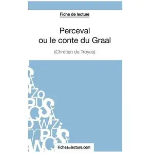 Comparateur de prix : Fichesdelecture Perceval Ou Le Conte Du Graal - Analyse Complète De L'oeuvre