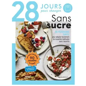 Marabout 28 jours pour changer. Sans sucre: Un programme simple pour adopter facilement de nouvelles habitudes dans l'assiette: 32461 pas cher