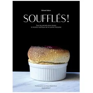 Soufflés ! - Tous Les Secrets Pour Réussir La Recette Mythique De La C... pas cher