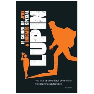 Marabout Le Cahier Des Jeux & Énigmes Spécial Lupin - 300 Jeux Et Casse-Têtes Pour Tester Vos Neurones En Famille ! pas cher