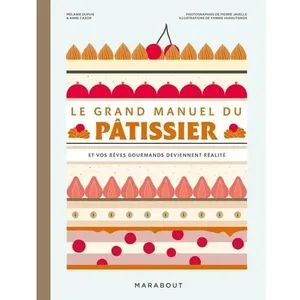 Marabout Le Grand Manuel Du Pâtissier - Et Vos Rêves Gourmands Deviennent Réalité pas cher