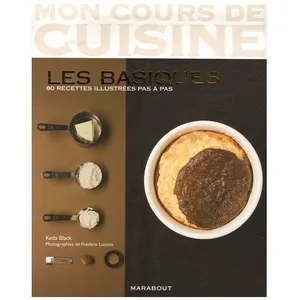 Mon Cours De Cuisine - Les Basiques 80 Recettes Illustrées Pas À Pas pas cher