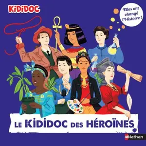ISBN Nathan Le Kididoc des héroïnes - Elles ont changé l'Histoire ! pas cher