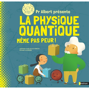 ISBN Nathan Pr Albert présente la physique quantique: Même pas peur ! pas cher