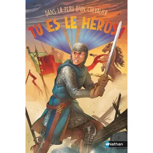 Nathan Tu Es Le Héros ! Dans La Peau D'un Chevalier pas cher