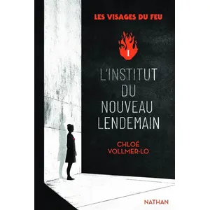 Nathan Les Visages Du Feu - Tome 1 - L'institut Du Nouveau Lendemain pas cher